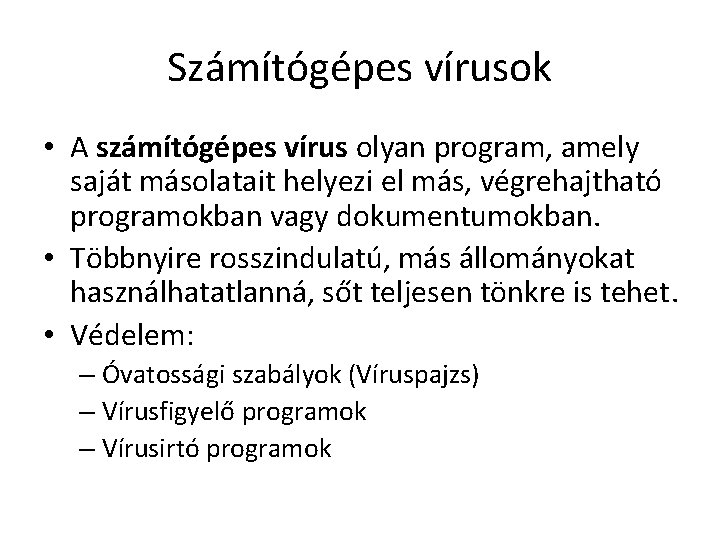 Számítógépes vírusok • A számítógépes vírus olyan program, amely saját másolatait helyezi el más,