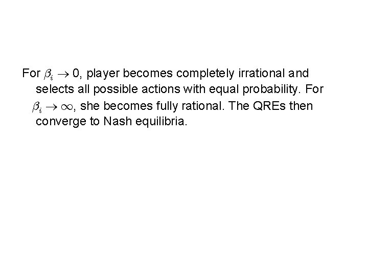 For ¯i 0, player becomes completely irrational and selects all possible actions with equal