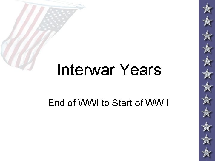 Interwar Years End of WWI to Start of WWII 