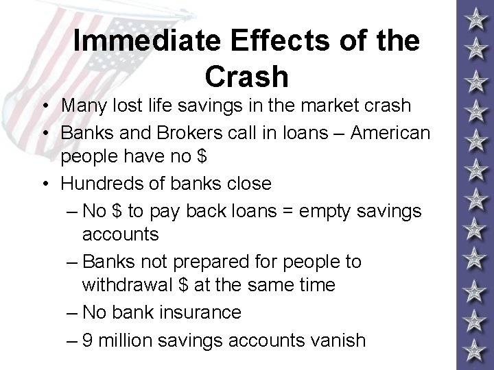 Immediate Effects of the Crash • Many lost life savings in the market crash