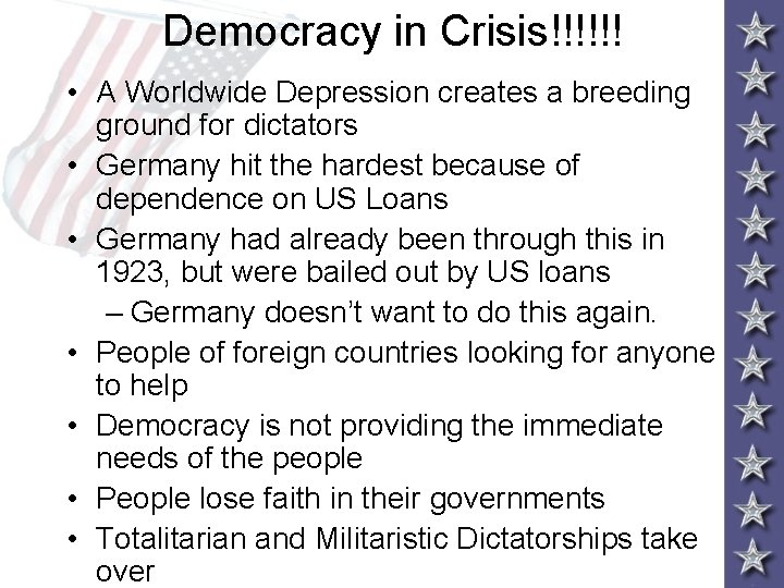 Democracy in Crisis!!!!!! • A Worldwide Depression creates a breeding ground for dictators •