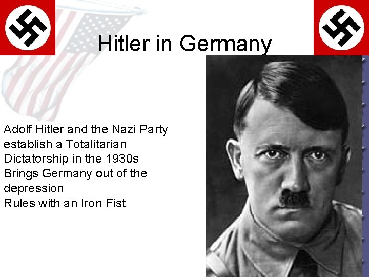 Hitler in Germany Adolf Hitler and the Nazi Party establish a Totalitarian Dictatorship in