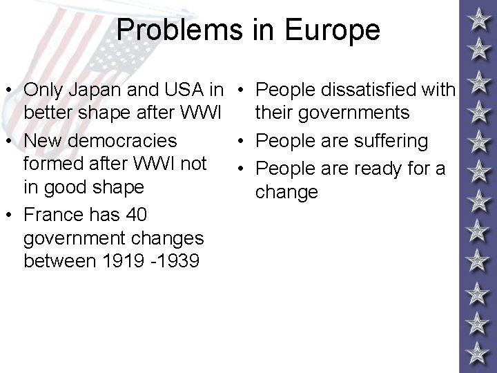 Problems in Europe • Only Japan and USA in • People dissatisfied with better