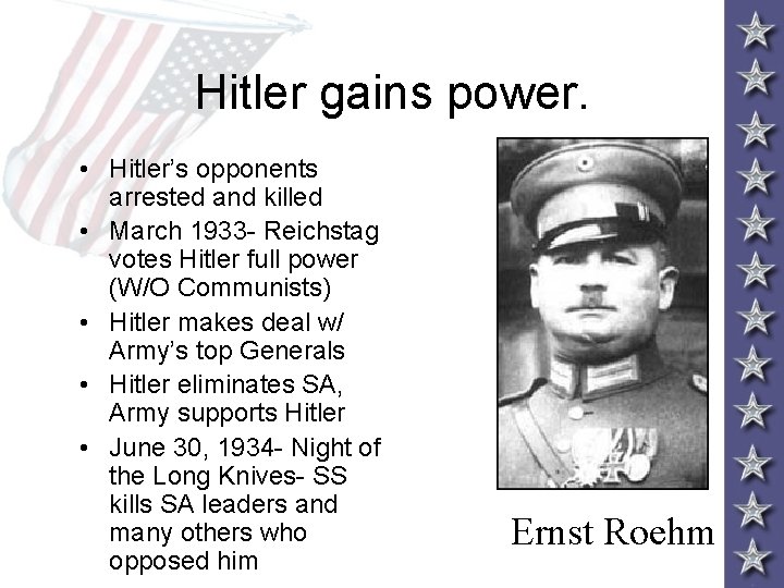 Hitler gains power. • Hitler’s opponents arrested and killed • March 1933 - Reichstag