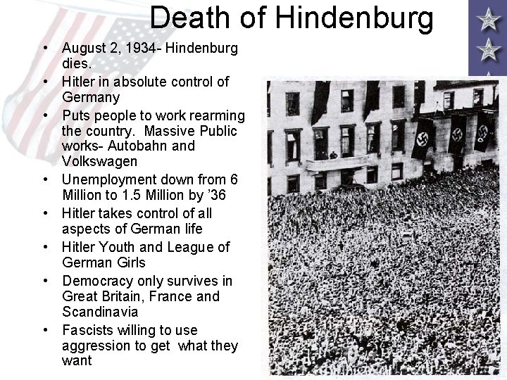 Death of Hindenburg • August 2, 1934 - Hindenburg dies. • Hitler in absolute