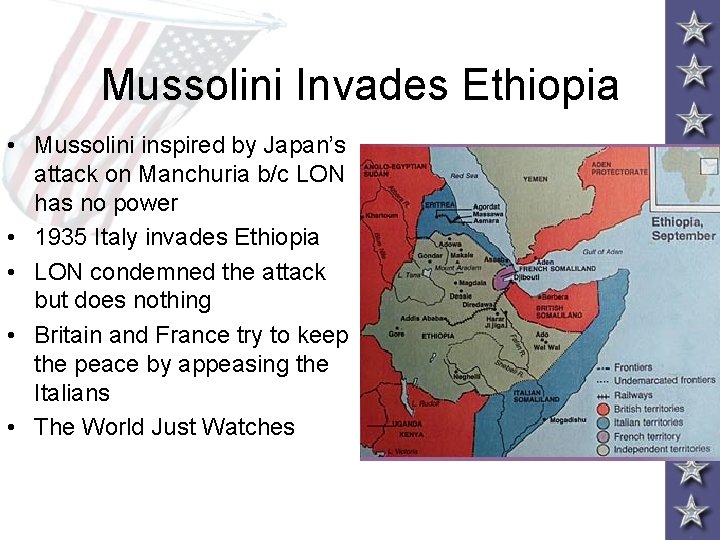 Mussolini Invades Ethiopia • Mussolini inspired by Japan’s attack on Manchuria b/c LON has