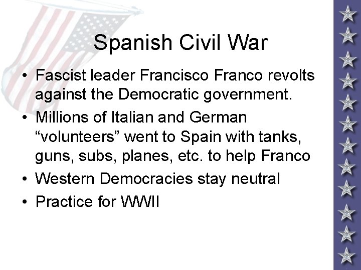 Spanish Civil War • Fascist leader Francisco Franco revolts against the Democratic government. •