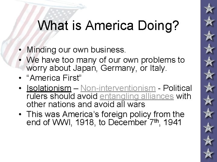 What is America Doing? • Minding our own business. • We have too many