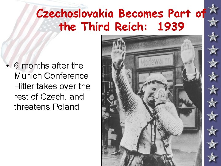 Czechoslovakia Becomes Part of the Third Reich: 1939 • 6 months after the Munich