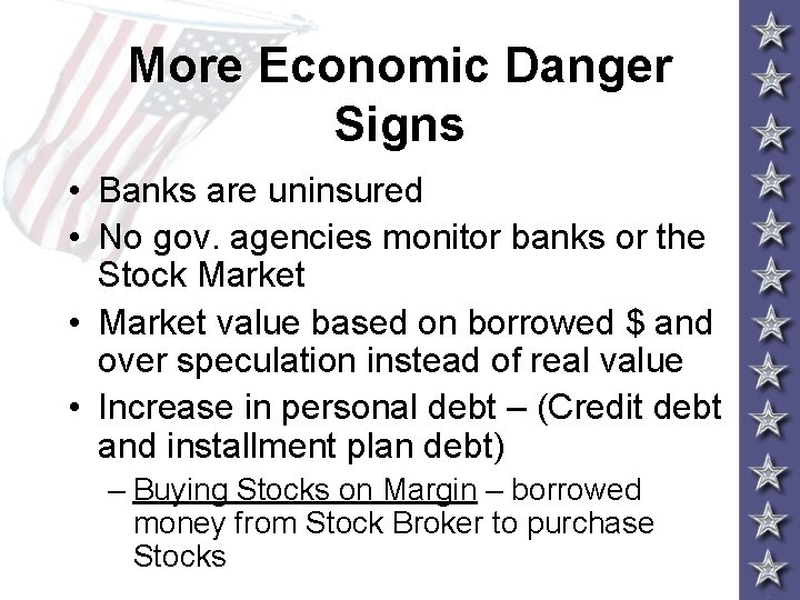 More Economic Danger Signs • Banks are uninsured • No gov. agencies monitor banks