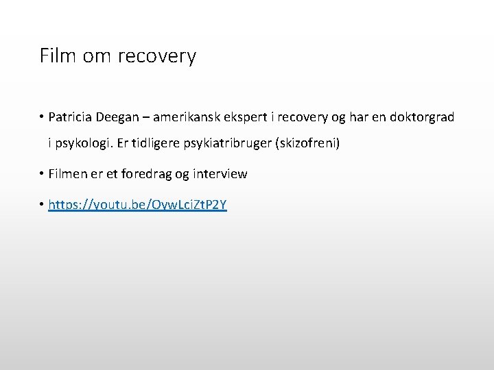 Film om recovery • Patricia Deegan – amerikansk ekspert i recovery og har en