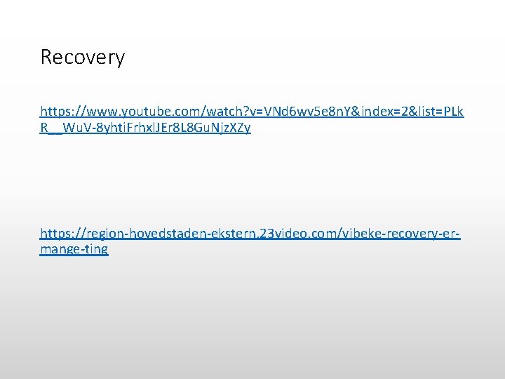 Recovery https: //www. youtube. com/watch? v=VNd 6 wv 5 e 8 n. Y&index=2&list=PLk R__Wu.