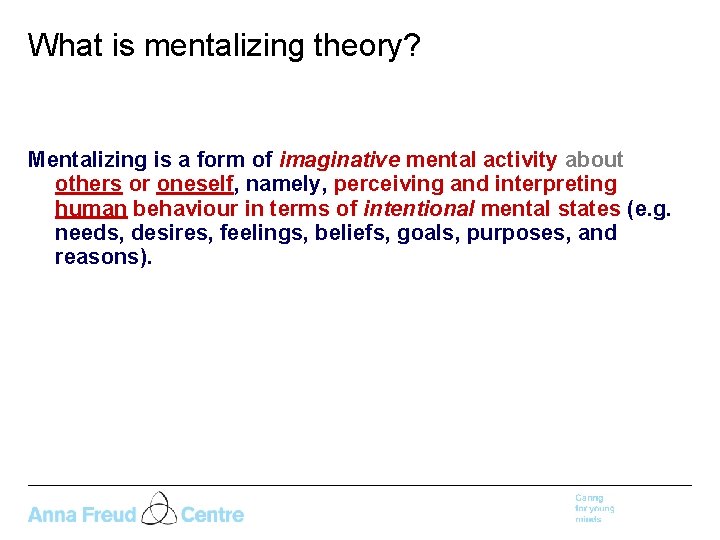 What is mentalizing theory? Mentalizing is a form of imaginative mental activity about others