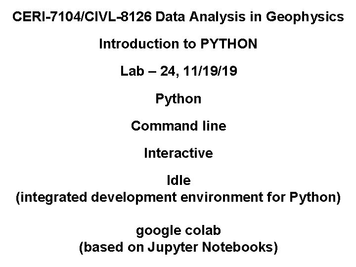 CERI-7104/CIVL-8126 Data Analysis in Geophysics Introduction to PYTHON Lab – 24, 11/19/19 Python Command