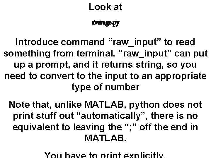 Look at average. py Introduce command “raw_input” to read something from terminal. ”raw_input” can