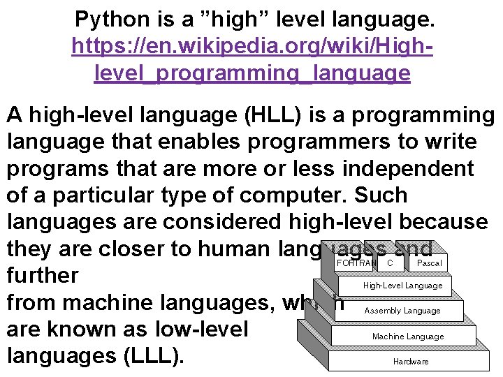 Python is a ”high” level language. https: //en. wikipedia. org/wiki/Highlevel_programming_language A high-level language (HLL)