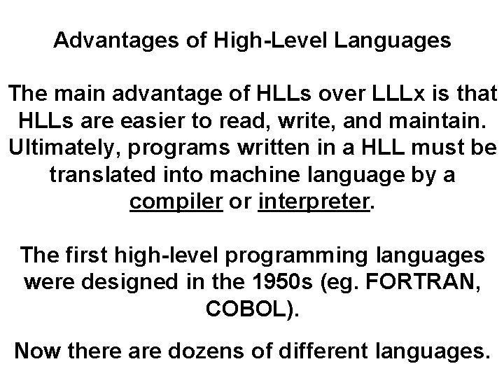 Advantages of High-Level Languages The main advantage of HLLs over LLLx is that HLLs