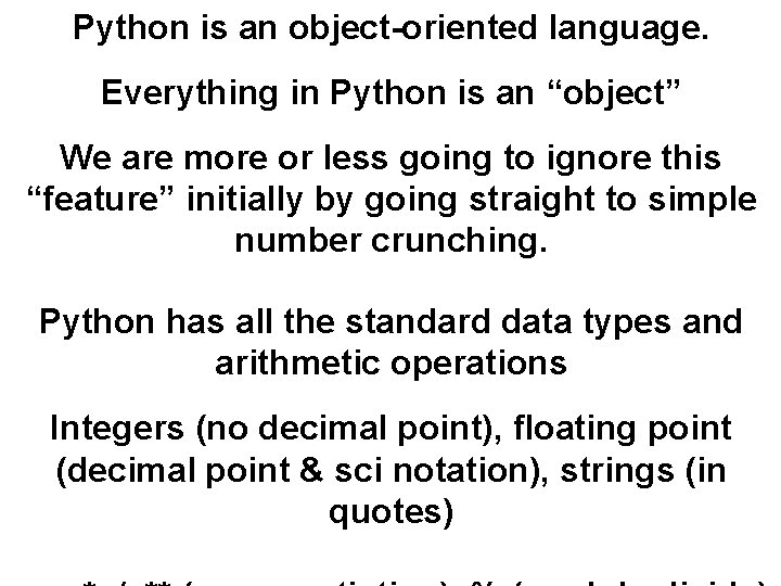 Python is an object-oriented language. Everything in Python is an “object” We are more