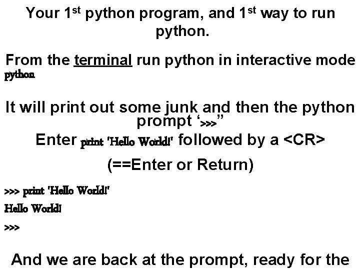 Your 1 st python program, and 1 st way to run python. From the