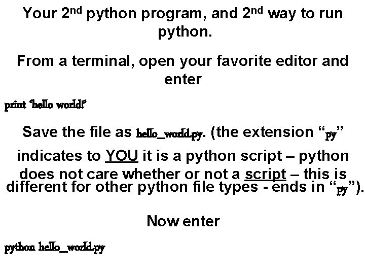 Your 2 nd python program, and 2 nd way to run python. From a