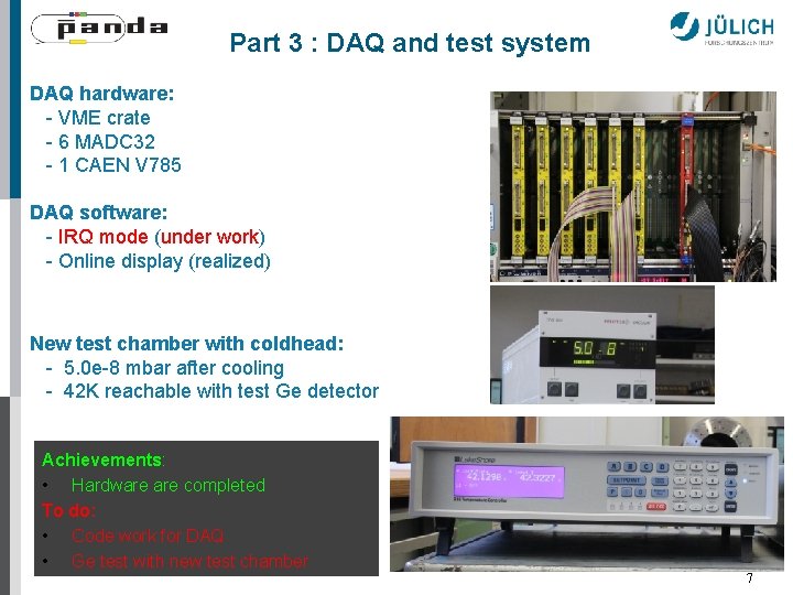 Part 3 : DAQ and test system DAQ hardware: - VME crate - 6