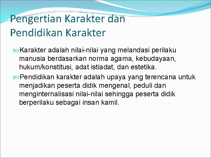 Pengertian Karakter dan Pendidikan Karakter adalah nilai-nilai yang melandasi perilaku manusia berdasarkan norma agama,