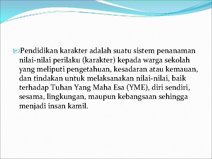  Pendidikan karakter adalah suatu sistem penanaman nilai-nilai perilaku (karakter) kepada warga sekolah yang