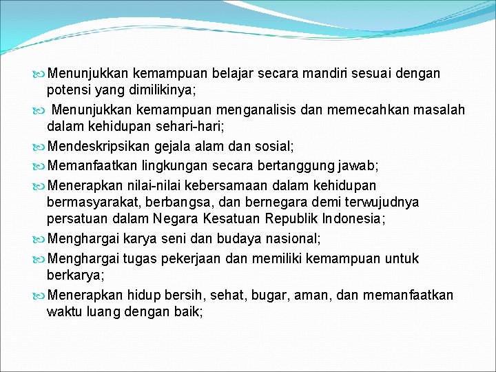  Menunjukkan kemampuan belajar secara mandiri sesuai dengan potensi yang dimilikinya; Menunjukkan kemampuan menganalisis