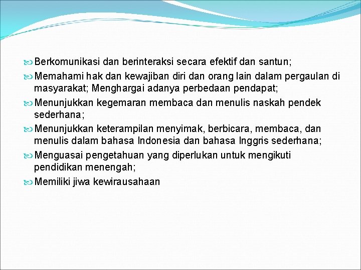  Berkomunikasi dan berinteraksi secara efektif dan santun; Memahami hak dan kewajiban diri dan