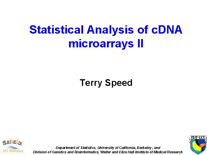 Statistical Analysis of c. DNA microarrays II Terry Speed Department of Statistics, University of