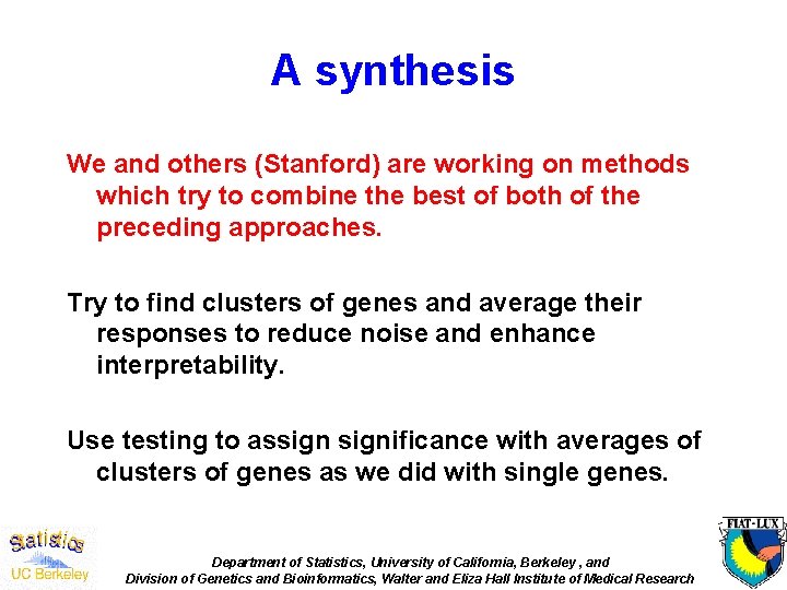 A synthesis We and others (Stanford) are working on methods which try to combine
