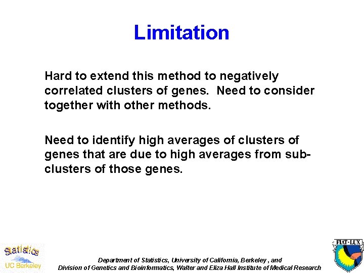 Limitation Hard to extend this method to negatively correlated clusters of genes. Need to