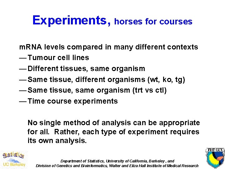 Experiments, horses for courses m. RNA levels compared in many different contexts — Tumour