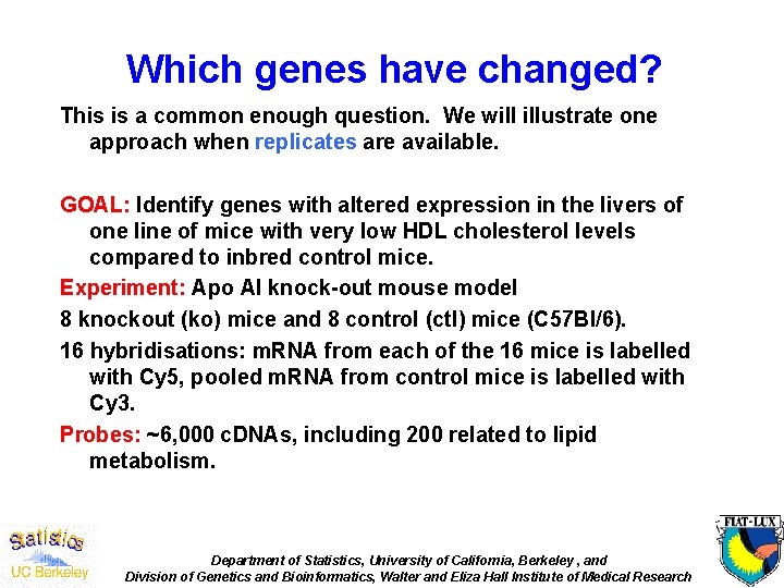 Which genes have changed? This is a common enough question. We will illustrate one