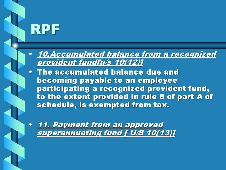 RPF • 10. Accumulated balance from a recognized provident fund[u/s 10(12)] • The accumulated