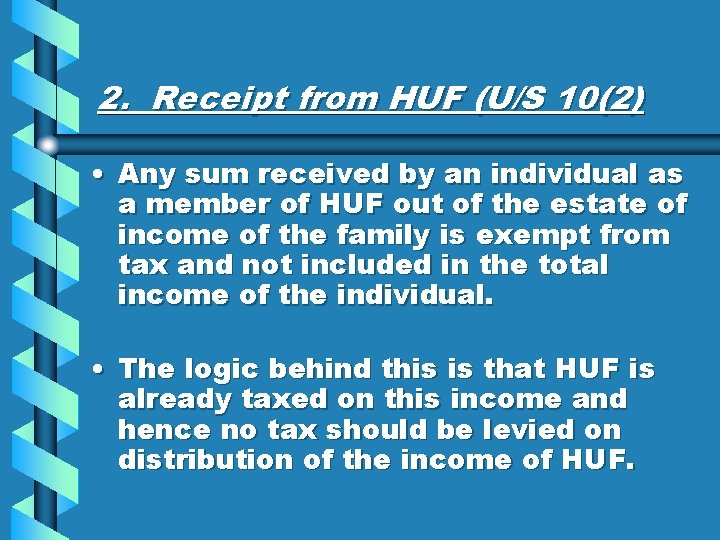 2. Receipt from HUF (U/S 10(2) • Any sum received by an individual as