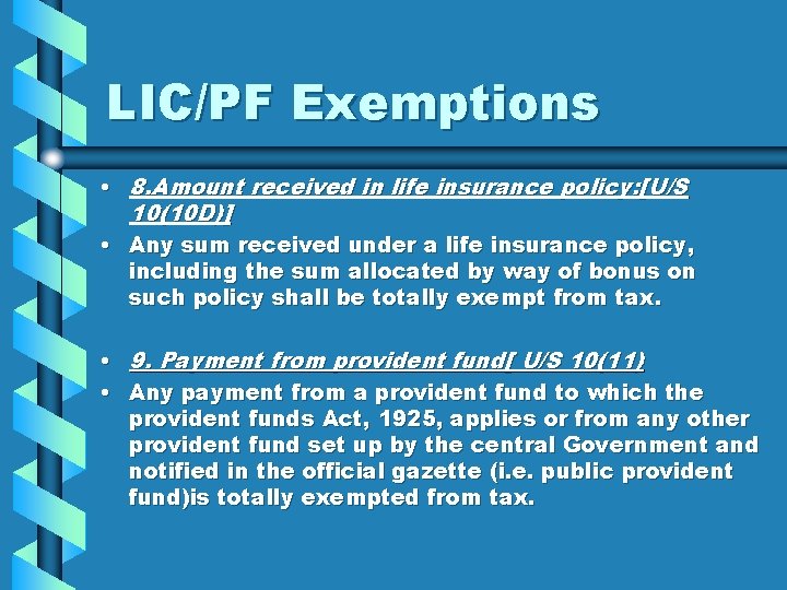 LIC/PF Exemptions • 8. Amount received in life insurance policy: [U/S 10(10 D)] •