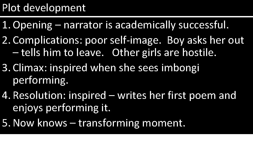 Plot development 1. Opening – narrator is academically successful. 2. Complications: poor self-image. Boy