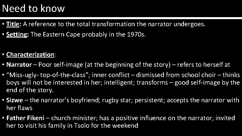 Need to know • Title: A reference to the total transformation the narrator undergoes.