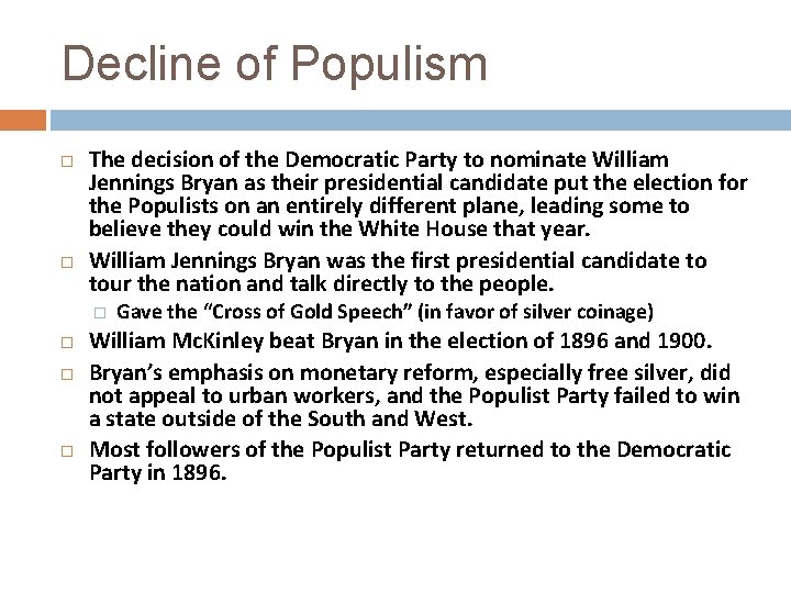 Decline of Populism The decision of the Democratic Party to nominate William Jennings Bryan