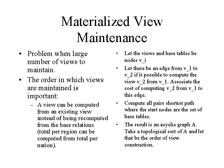 Materialized View Maintenance • Problem when large number of views to maintain. • The