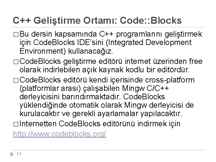 C++ Geliştirme Ortamı: Code: : Blocks � Bu dersin kapsamında C++ programlarını geliştirmek için