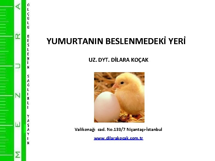 YUMURTANIN BESLENMEDEKİ YERİ UZ. DYT. DİLARA KOÇAK Valikonağı cad. No. 133/7 Nişantaşı-İstanbul www. dilarakocak.