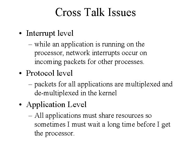 Cross Talk Issues • Interrupt level – while an application is running on the