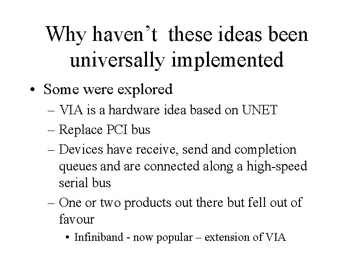 Why haven’t these ideas been universally implemented • Some were explored – VIA is