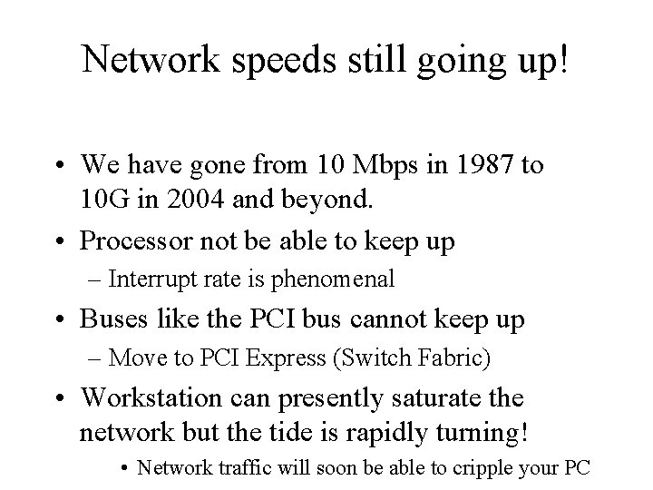 Network speeds still going up! • We have gone from 10 Mbps in 1987