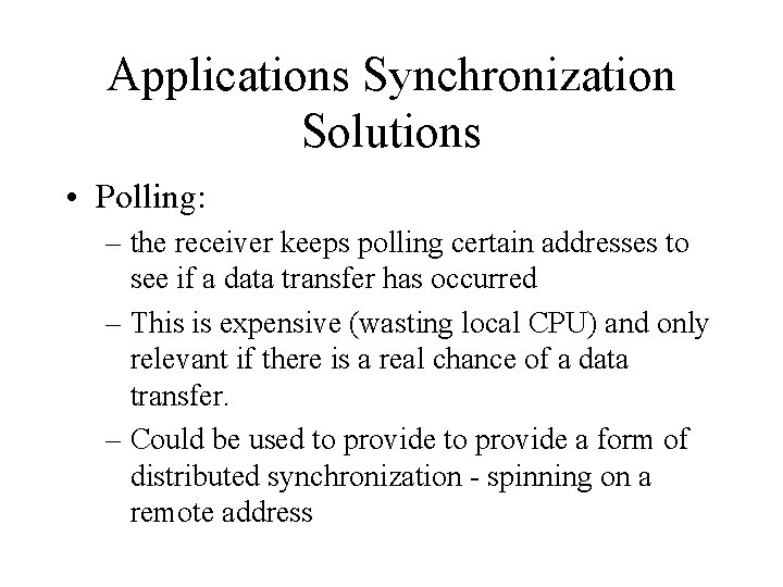 Applications Synchronization Solutions • Polling: – the receiver keeps polling certain addresses to see