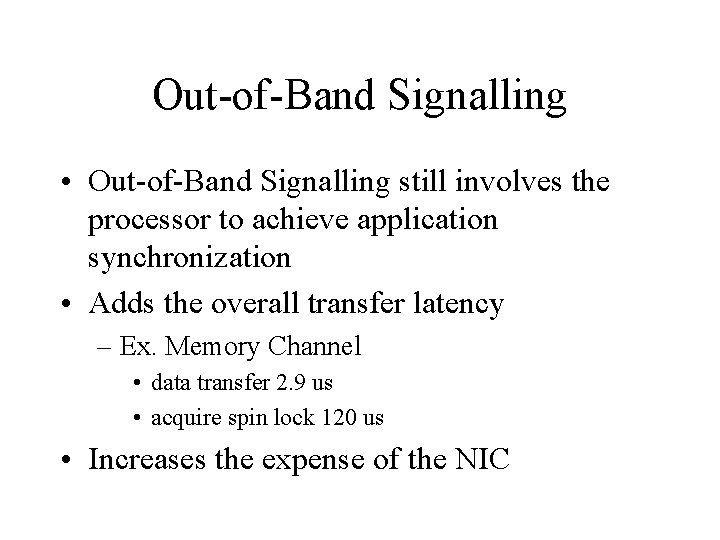Out-of-Band Signalling • Out-of-Band Signalling still involves the processor to achieve application synchronization •