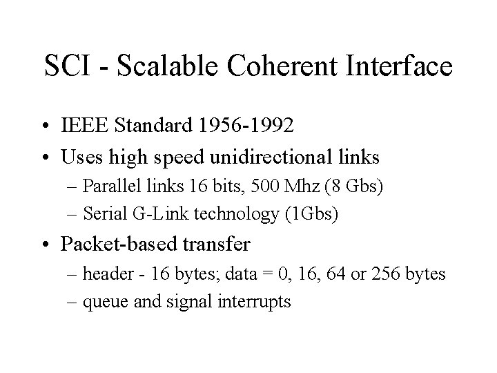 SCI - Scalable Coherent Interface • IEEE Standard 1956 -1992 • Uses high speed