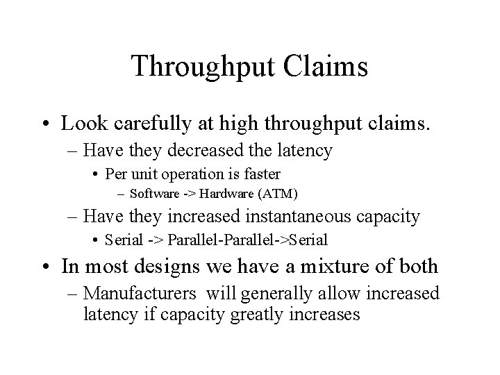 Throughput Claims • Look carefully at high throughput claims. – Have they decreased the